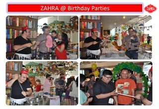 ZAHRA @ Birthday Parties
 