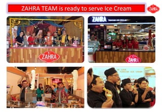ZAHRA TEAM is ready to serve Ice Cream
 