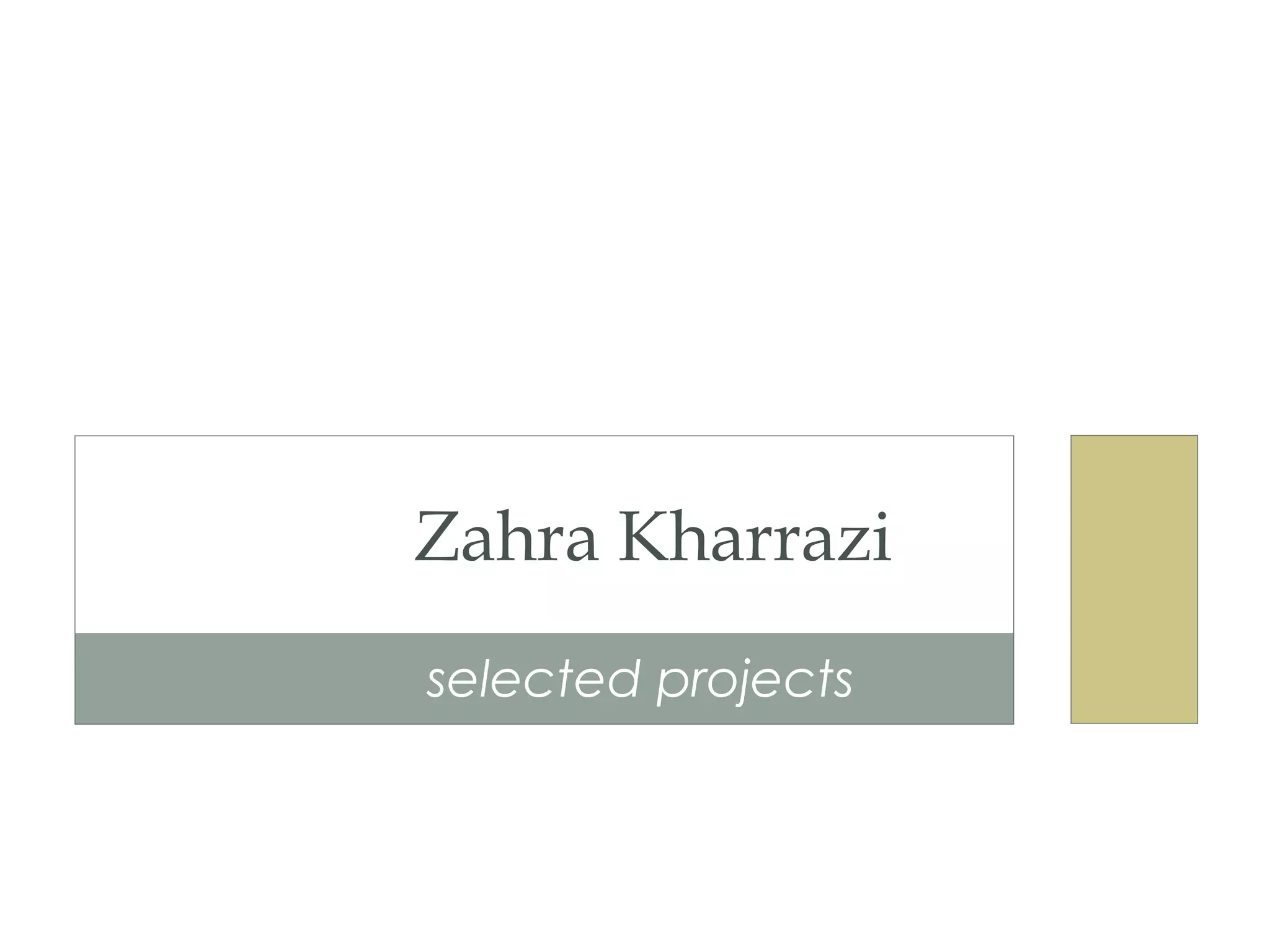 Zahra Kharrazi
selected projects