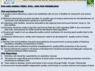 KEY FINDINGS AND RECOMMENDATIONS (Contd)
FISH AND ANIMAL FEEDS, DOCs, AND FISH FINGERLINGS
Fish and Animal Feeds
i) A qual...