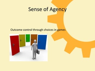 Sense of Agency


Outcome control through choices in games
 