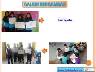 Hasil dapatan
Seminar Pendidikan Perlis 2016
 