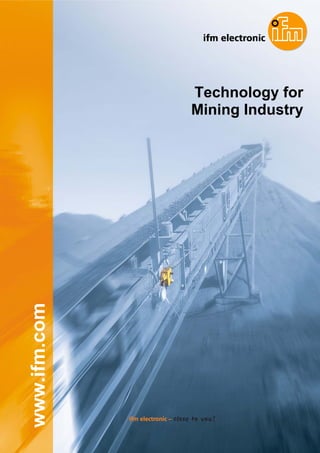www.ifm.com

Technology for
Mining Industry

 