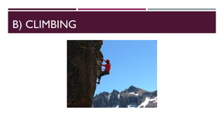 B) CLIMBING
 