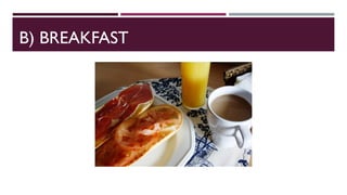 B) BREAKFAST
 