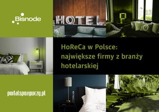 HoReCa w Polsce:
największe firmy z branży
hotelarskiej
 