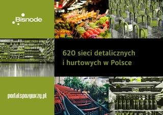 620 sieci detalicznych
i hurtowych w Polsce
 
