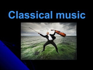 Classical musicClassical music
 