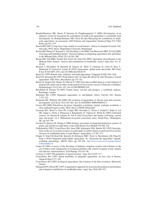 116                                                                                  A.D. Zajdband


Bondad-Reantaso MG, Bueno P, Demaine H, Pongthanapanich T (2009) Development of an
   indicator system for measuring the contribution of small-scale aquaculture to sustainable rural
   development. In: Bondad-Reantaso MG, Prein M (eds) Measuring the contribution of small-
   scale aquaculture: an assessment. FAO Fisheries and Aquaculture Technical Paper 534. FAO,
   Rome, pp 161–179
Bosma RH (2007) Using fuzzy logic models to reveal farmers’ motives to integrate livestock, ﬁsh,
   and crops. Ph.D. thesis, Wageningen University, Wageningen
Bosma RH, Phong LT, Kaymak U, Van Den Berg J, Udo HMJ, Van Mensvoort MEF, Tri LQ (2006)
   Assessing and modelling farmers’ decision making on integrating aquaculture into agriculture
   in the Mekong Delta. NJAS 53(3–4):281–300
Bosma RH, Udo HMJ, Verreth JAJ, Visser LE, Nam CQ (2007) Agriculture diversiﬁcation in the
   Mekong Delta: farmers’ motives and contributions to livelihoods. Asian J Agric Dev 2(1–2):
   49–66
Bostock J, McAndrew B, Richards R, Jauncey K, Telfer T, Lorenzen K, Little D, Ross L,
   Handisyde N, Gatward I, Corner R (2010) Aquaculture: global status and trends. Phil Trans
   R Soc B 365:2897–2912. doi:10.1098/rstb.2010.0170
Boyd CE (1995) Bottom soils, sediment, and pond aquaculture. Chapman & Hall, New York
Boyd CE, Bowman JR (1997) Pond bottom soils. In: Egna HS, Boyd CE (eds) Dynamics of pond
   aquaculture. CRC Press, Boca Raton, pp 135–162
Breine JJ, Teugels GG, Podoor N, Ollevier F (1996) First data on rabbit dung as a water fertilizer in
   tropical ﬁsh culture and its effect on the growth of Oreochromis niloticus (Teleostei, Cichlidae).
   Hydrobiologia 321(2):101–107. doi:10.1007/BF00023167
Brookﬁeld H, Parsons H (2007) Family farms: survival and prospect: a worldwide analysis.
   Routledge, London
Brummett RE (1999) Integrated aquaculture in sub-Saharan Africa. Environ Dev Sustain
   1:315–321
Brummett RE, Williams MJ (2000) The evolution of aquaculture in African rural and economic
   development. Ecol Econ 33(2):193–203. doi:10.1016/S0921-8009(99)00142-1
Casaca JM (2008) Policultivos de peixes integrados a producao vegetal: avaliacao econˆ mica e
                                                        `       ¸˜                  ¸˜       o
   s´ cio ambiental (peixe-verde). Ph.D. thesis, UNESP, Jaboticabal
    o
Cassman KG, Wood S, Choo PS, Cooper HD, Devendra C, Dixon J, Gaskell J, Kahn S, Lal
   SR, Lipper L, Pretty J, Primavera J, Ramankutty N, Viglizzo E, Wiebe K (2005) Cultivated
   systems. In: Hassan R, Scholes R, Ash N (eds) Ecosystems and human well-being: current
   state and trends, vol 1, Millennium ecosystem assessment series. Island Press, Washington,
   DC, pp 745–794
Cavalett O, Queiroz JF, Ortega E (2006) Emergy assessment of integrated production systems of
   grains, pig and ﬁsh in small farms in the South Brazil. Ecol Modell 193:205–224
Chikafumbwa FJKT, Costa-Pierce BA, Jamu DM, Kadongola WK, Balarin JD (1993) Investiga-
   tions on the use of on-farm resources as pond inputs to culture Tilapia rendalli and Oreochromis
   shiranus on smallholder farms in rural Malawi. Aquaculture 117:261–271
Chopin T, Troell M, Reid GK, Knowler D, Robinson SMC, Neori A, Buschmann AH, Pang SJ,
   Fang J (2010) Integrated multi-trophic aquaculture. In: Advancing the aquaculture Agenda:
   workshop proceedings. OECD, Paris, pp 195–218, http://www.sourceoecd.org/agriculture/
   9789264088719
Coates D (1984) A survey of the ﬁsh fauna of Sudanese irrigation systems with reference to the
   use of ﬁshes in the management of ecological problems (the control of aquatic weeds, malaria
   and infective schistosomiasis). Fish Manage 15(3):81–96
Conway G (1987) The properties of agroecosystems. Agric Syst 24:95–117
Costa-Pierce BA (1987) Initial feasibility of integrated aquaculture on lava soils in Hawaii.
   Aquacult Eng 6:171–182
Costa-Pierce BA (2002) Ecological aquaculture: the evolution of the blue revolution. Blackwell,
   Oxford
Dalsgaard JPT, Oﬁcial RT (1997) A quantitative approach for assessing the productive performance
   and ecological contributions of smallholder farms. Agric Syst 55(4):503–533
 