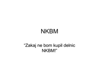 NKBM “ Zakaj ne bom kupil delnic NKBM!” 