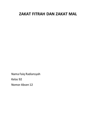 ZAKAT FITRAH DAN ZAKAT MAL
Nama Faiq Radiansyah
Kelas 92
Nomor Absen 12
 