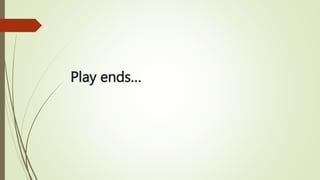 Play ends…
 