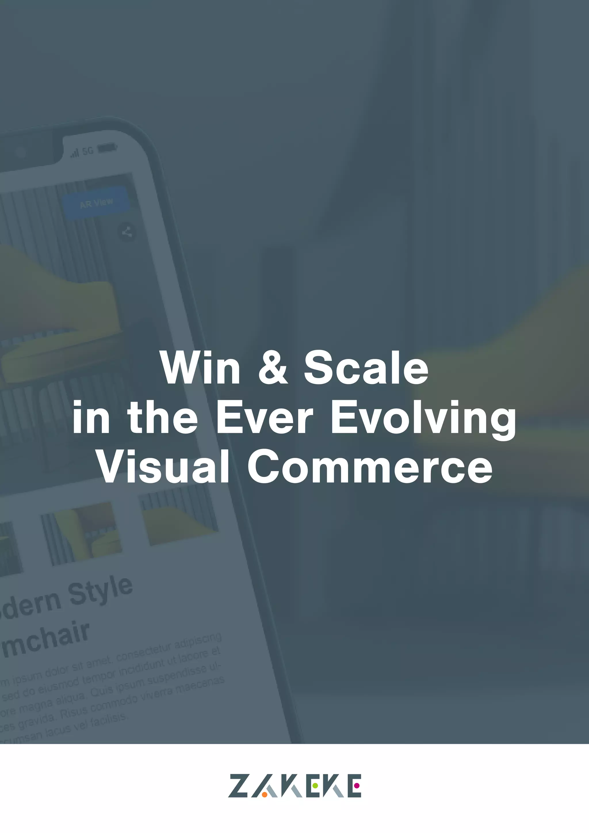 Win & Scale
in the Ever Evolving
Visual Commerce
 