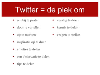 Twitter = de plek om
 