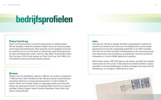 34   zakendoen met België                                                                                                                                                                      35




                 bedrijfsprofielen

       Plukon Food Group                                                                           Indra
       Plukon Food Group produceert en vermarkt pluimveevlees en maaltijdconcepten.                Indra staat voor infiltratie en drainage. Het bedrijf is gespecialiseerd in producten en
       Met tien vestigingen in Nederland, Duitsland en België is het een van de grootste spelers   systemen voor afwatering van infrastructuur. De leidingsystemen van Indra worden
       op de Europese pluimveevleesmarkt. Plukon produceert voor het topsegment van de food-       geproduceerd met duurzame, hoogwaardige grondstoffen en zijn 100% recyclebaar.
       en snackindustrie en voor private labels van internationale (supermarkt)organisaties.       Indra werkt met de meest innovatieve infiltratiesystemen en hun technische personeel
       Het heeft verschillende eigen merken, zoals Friki, Pingo, Maïski, De KuikenaeR en Stolle.   biedt ondersteuning in de ontwerpfase en op projectlocatie. Indra telt momenteel elf
       Peter Poortinga is CEO en mede-eigenaar van Plukon Food Group. Sinds 1988 is hij in         medewerkers en is actief in België, Nederland en Luxemburg.
       verschillende functies aan het bedrijf verbonden geweest.
                                                                                                   Mark Visschers startte in 1997 REZO water en solar systems, een bedrijf dat in dezelfde
                                                                                                   branche acteert als Infra nu doet. In 2002 verkocht hij zijn bedrijf aan Wavin, Europees
                                                                                                   marktleider in kunststof leidingsystemen. Hij bleef er vervolgens nog zes jaar actief als
                                                                                                   divisiedirecteur, om vervolgens in 2009 Indra op te richten.

       Nestaan
       Nestaan is een echt familiebedrijf, opgericht in 1968 door Jan van Nes en overgenomen
       in 1998 door Kay en Helen Hennekens-van Nes. Nestaan produceert isolatiematerialen:
       polyurethaan blokschuim en tweecomponentensystemen. Er werken inmiddels 45
       krachten fulltime voor het bedrijf. Dankzij zijn toegevoegde waarde op de markt heeft
       Nestaan een goede positie veroverd. Via vertegenwoordigers leveren ze hun producten
       aan België, Frankrijk, Engeland, Ierland, Duitsland, Denemarken, Finland, Qatar, India,
       Dubai en andere golfstaten.
 
