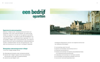 36   zakendoen met België                                                                                                                         37




                                            een bedrijf
                                                                      opzetten


 Registratie bij ondernemingsloket
 Bedrijven in België worden niet geregistreerd bij de Kamer van
 Koophandel, maar via een ondernemingsloket. De ondernemings­
 loketten zijn opgericht in het kader van de regeling Kruispuntbank
 van Ondernemingen. In dit register worden alle basisgegevens van
 ondernemingen en hun vestigingseenheden opgeslagen. Als u zich
 wilt vestigen in België, moet u kunnen aantonen dat u over vakkennis
 beschikt en/of kennis heeft van bedrijfsbeheer (middenstandsdiploma).
 Voordat u handelsactiviteiten met een vennootschap start, moet                  De Belgische Reparatiewet voorziet in de volgende rechtsvormen
 deze vennootschap eerst zijn vermeld in het Belgisch Staatsblad.                van handelsvennootschappen:


                                                                                 ▶▶ vennootschap onder firma (vof)
 Belangrijkste ondernemingsvormen in België                                      ▶▶ gewone commanditaire vennootschap (comm.v)
 U kunt zich in België vestigen als een:                                         ▶▶ naamloze vennootschap (nv)
                                                                                 ▶▶ besloten vennootschap met beperkte aansprakelijkheid (bvba)
 ▶▶ zelfstandige eenmanszaak zonder rechtspersoonlijkheid;                         en de éénpersoonsvennootschap-bvba
 ▶▶ bijkantoor dat in België is opgericht door een buitenlandse                  ▶▶ coöperatieve vennootschap (cv) met diverse varianten
     vennootschap, zonder eigen rechtspersoonlijkheid;                           ▶▶ commanditaire vennootschap op aandelen (comm.va)
 ▶▶ onderneming naar Belgisch recht.                                             ▶▶ economisch samenwerkingsverband (esv)
 