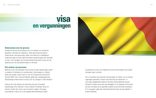 56   zakendoen met België                                                                                                                              57




                                                                         visa
                                          en vergunningen


 Ondernemen over de grenzen
 Hoewel er binnen de Europese Unie vrij verkeer van personen,
 goederen, diensten en kapitaal is, blijkt grensoverschrijdend
 ondernemen niet eenvoudig. Zeker voor kleine en middelgrote
 ondernemingen kunnen administratieve verplichtingen een drempel
 vormen. Het verlagen van bureaucratische barrières is een van de
 speerpunten van de beleidsmakers in Brussel.


 Vrij verkeer van personen
 Bewoners van de Europese Unie kunnen zonder beperkingen reizen                 Europeanen kunnen zich daardoor binnen de Europese Unie overal
 in andere EU-lidstaten en Liechtenstein, Noorwegen en IJsland.                 vestigen waar zij willen.
 Deze drie landen maken deel uit van de Europese Economische
 Ruimte (EER). Voor nieuwe lidstaten geldt een overgangstermijn.                Om vrij verkeer van personen eenvoudiger te maken, zijn in Europa
 Zelfstandige ondernemers kunnen zich vrij vestigen in alle lidstaten.          regelingen getroffen rondom de erkenning van diploma’s. In
                                                                                sommige vakgebieden gebeurt dit altijd, bijvoorbeeld bij artsen.
 Dankzij het vrije verkeer van personen kan een Europees                        Anderen moeten eerst een test afleggen om te bepalen of de eisen
 staatsburger drie maanden in een andere EU-lidstaat reizen en                  die aan het diploma zijn gesteld, passen bij de nationale standaard.
 werken zonder een visum aan te hoeven vragen. De enige                         Er is nog geen regel dat nationale diploma’s een-op-een gelden in
 voorwaarde is dat hij of zij een geldig identiteitsbewijs heeft.               andere lidstaten.
 