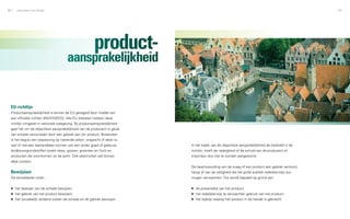 60   zakendoen met België                                                                                                                       61




                                                       product-
                                      aansprakelijkheid


 EU-richtlijn
 Productaansprakelijkheid is binnen de EU geregeld door middel van
 een officiële richtlijn (85/374/EEG). Alle EU-lidstaten hebben deze
 richtlijn omgezet in nationale wetgeving. Bij productaansprakelijkheid
 gaat het om de objectieve aansprakelijkheid van de producent in geval
 van schade veroorzaakt door een gebrek aan zijn product. Bovendien
 is het begrip van toepassing op roerende zaken, ongeacht of deze nu
 wel of niet een bestanddeel vormen van een ander goed of gebouw,         In het kader van de objectieve aansprakelijkheid als bedoeld in de
 landbouwgrondstoffen (zoals vlees, granen, groenten en fruit) en         richtlijn, hoeft de nalatigheid of de schuld van de producent of
 producten die voortkomen uit de jacht. Ook elektriciteit valt binnen     importeur dus niet te worden aangetoond.
 deze context.
                                                                          De beantwoording van de vraag of een product een gebrek vertoont,
 Bewijslast                                                               hangt af van de veiligheid die het grote publiek redelijkerwijs zou
 De benadeelde moet:                                                      mogen verwachten. Die wordt bepaald op grond van:


 ▶▶ het bestaan van de schade bewijzen;                                   ▶▶ de presentatie van het product;
 ▶▶ het gebrek van het product bewijzen;                                  ▶▶ het redelijkerwijs te verwachten gebruik van het product;
 ▶▶ het oorzakelijk verband tussen de schade en dit gebrek bewijzen.      ▶▶ het tijdstip waarop het product in de handel is gebracht.
 