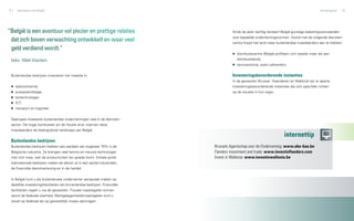 8   zakendoen met België                                                                                                                      handelsgeest   9




“België is een avontuur vol plezier en prettige relaties                             Sinds de jaren tachtig hanteert België gunstige belastingvoorwaarden
                                                                                     voor bepaalde ondernemingsvormen. Vooral met de volgende diensten­
 dat zich boven verwachting ontwikkelt en waar veel                                  centra hoopt het land meer buitenlandse investeerders aan te trekken:
 geld verdiend wordt.”
                                                                                     ▶▶ distributiecentra (België profileert zich steeds meer als een
 Indra - Mark Visschers                                                                 distributieland);
                                                                                     ▶▶ servicecentra, zoals callcenters.


 Buitenlandse bedrijven investeren het meeste in:                                    Investeringsbevorderende instanties
                                                                                     In de gewesten Brussel, Vlaanderen en Wallonië zijn er aparte
 ▶▶ (petro)chemie;                                                                   investeringsbevorderende instanties die zich specifiek richten
 ▶▶ autoassemblage;                                                                  op de situatie in hun regio.
 ▶▶ biotechnologie;
 ▶▶ ICT;
 ▶▶ transport en logistiek.


 Daarnaast investeren buitenlandse ondernemingen veel in de diensten­
 sector. De hoge loonkosten en de fiscale druk noemen deze
 investeerders de belangrijkste handicaps van België.
                                                                                                                       internettip
 Buitenlandse bedrijven
 Buitenlandse bedrijven hebben een aandeel van ongeveer 70% in de           Brussels Agentschap voor de Onderneming: www.abe-bao.be
 Belgische industrie. Ze brengen veel kennis en nieuwe technologie          Flanders investment and trade: www.investinflanders.com
 met zich mee, wat de productiviteit ten goede komt. Enkele grote           Invest in Wallonia: www.investinwallonia.be
 internationale bedrijven maken de dienst uit in een aantal industrieën,
 de financiële dienstverlening en in de handel.


 In België kunt u als buitenlandse ondernemer aanspraak maken op
 dezelfde investeringsfaciliteiten als binnenlandse bedrijven. Financiële
 faciliteiten regelt u via de gewesten. Fiscale maatregelen komen
 vanuit de federale overheid. Werkgelegenheidsmaatregelen kunt u
 zowel op federaal als op gewestelijk niveau aanvragen.
 