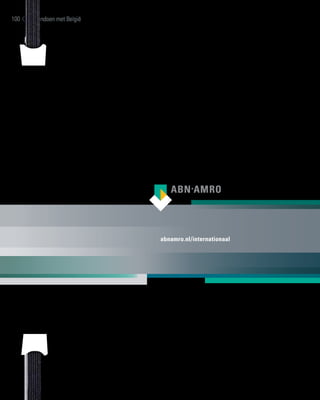 100   zakendoen met België




                             abnamro.nl/internationaal




                                                         AA6830
 