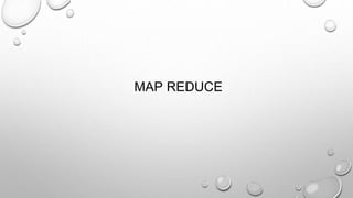 MAP REDUCE
 