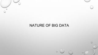NATURE OF BIG DATA
 