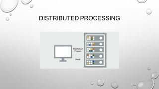 DISTRIBUTED PROCESSING
 