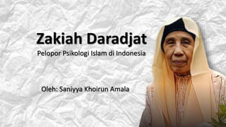 Zakiah Daradjat
Oleh: Saniyya Khoirun Amala
Pelopor Psikologi Islam di Indonesia
 