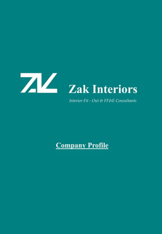 Zak Interiors
Interior Fit - Out & FF&E Consultants
Company Profile
 