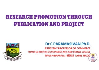 Dr.C.PARAMASIVAN,Ph.D.
ASSISTANT PROFESSOR OF COMMERCE
THANTHAI PERIYAR GOVERNMENT ARTS AND SCIENCE COLLEGE
TIRUCHIRAPPALLI -620023, TAMIL NADU
 