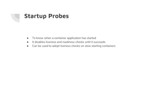 Container Probes Kubernetes Probes (Liveness, Readyness, Startup) Introduction | PPTX