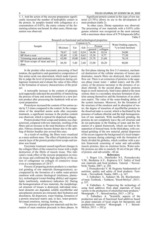 4 POLISH JOURNAL OF SCIENCE № 24, 2020
1: 1. And the action of the enzyme preparation signifi-
cantly increased the number of hydrophilic centers in
the protein. In samples treated with collagenase at a
concentration of 0.05%, the entire volume of the fer-
menting solution was bound. In other cases, filtrate sep-
aration was observed.
Significant protein content in this type of raw ma-
terial (23.78%) allows its use in the development of
meat products (table 2).
In other cases, filtrate separation was observed.
The processing of raw materials with a 0.05% colla-
genase solution was recognized as the most rational,
with a maximum shear stress of 0.79 kilopascals (kPa).
Table 2
Research on functional and technological properties
Sample
Content in %
Water binding capacity,
% to total moistureMoisture Fat Ash
Protein
general collagen
Scar 78,67 3,82 0,54 16,94 10,16 54,00
BP from a scar 82,49 1,50 0,63 15,38 9,77 77,30
Trimming meat and tendons 62,00 10,00 0,60 23,78 21,60 76,10
BP from scraps of meat and ten-
dons
68,50 5,40 2,60 23,00 20,20 80,00
In the product after enzymatic processing of beef
tendons, the qualitative and quantitative composition of
free amino acids was determined, which made it possi-
ble to judge the level of protein proteolysis during col-
lagenase treatment and evaluate the value of this effect
in the formation of sensory characteristics of the prod-
uct.
A noticeable increase in the content of glutamic
acid supposedly indicated the possibility of intensifying
the process of taste and aroma formation in a new pro-
tein product after processing the feedstock with an en-
zyme preparation.
Proteolysis increased the content of free amino ac-
ids by 5.3 times compared to the control. In the compo-
sition of the identified amino acids after enzymatic
treatment, a significant increase in the proline content
was observed, which is typical for dispersed collagen.
Protein product from scraps and tendons was char-
acterized, compared with raw materials, swelling of the
fibers and an increase in the total thickness of the sam-
ples. Fibrous elements became thinner due to the split-
ting of thicker bundles into several thin ones.
As a result of swelling, the fibers were visualized
as a more uniform mass. The effect of hydrolysis on the
muscle layer of the protein product from scraps and ten-
dons was found.
Enzymatic treatment caused significant changes in
the collagen fibers of the connective tissue with a slight
destruction of the fibrils of muscle tissue. This indi-
cated a weak effect of the enzyme preparation on mus-
cle tissue and confirmed the high specificity of the ac-
tion of collagenase on collagen of connective tissue
even at a temperature of 120 C0
.
Process of preparing protein products is a mechan-
ical grinding of raw materials (homogenization), ac-
companied by the formation of a stable water-protein
emulsion with certain rheological (stickiness, plastic-
ity), technological (water-binding ability) and organo-
leptic (uniformity, tenderness) indicators [4]. During
the homogenization of raw materials, the morphologi-
cal structure of tissues is destroyed, individual struc-
tural elements are degraded, soluble myofibrillar and
sarcoplasmic proteins are extracted, their hydration and
dissolution, fat dispersion, water binding, formation of
a protein structural matrix and, in fact, water-protein-
fat (meat) emulsion, mixing, heating, etc.
The process of grinding raw materials and the for-
mation of meat emulsion proceeds in three phases. In
the first phase (during the first 2-3 minutes), mechani-
cal destruction of the cellular structure of tissues pre-
dominates, muscle fibers are destroyed, their contents
flow out. There is an extraction of proteins in the aque-
ous phase (meat water + added water), and the effi-
ciency of the process increases in the presence of so-
dium chloride. In the second phase, muscle proteins
begin to swell intensively, bind water added to the meat
system; there is a secondary structure formation of pro-
teins among themselves and the formation of an emul-
sion matrix. The value of the water-binding ability of
the system increases. Moreover, for the formation of
the structure of the emulsion and its absorption of wa-
ter, the degree of transition of myofibrillar proteins to
the dissolved state is crucial, which is facilitated by the
presence of sodium chloride and the high homogeniza-
tion of raw materials. With insufficient grinding, the
proteins do not completely leave the cell structure and
do not participate in the binding of water and the for-
mation of a spatial framework, which can lead to the
separation of minced meat. In the third phase, with con-
tinued grinding of the raw material, partial dispersion
of fat occurs (against the background of a local temper-
ature increase during cuttering) with the formation of
finely divided fat globules, which combine with a pro-
tein framework consisting of water and salt-soluble
muscle proteins, then an emulsion forms. Water-solu-
ble proteins are able to emulsify 30 ml of fat per 100 g
of protein, and salt-soluble - 40 ml.
References
1. Rogov I.A., Dunchenko N.I., Poznyakovsky
V.M., Berdutina A.V., Kuptsova S.V. Safety of food
raw materials and food products. Tutorial. - Novosi-
birsk: Nauka, 2007.- p. 244.
2. Poznyakovsky V. M. Hygienic fundamentals of
nutrition, quality and safety of food products. Text-
book. - Novosibirsk: Nauka, 2005.-- p. 167.
3. Fathullaev A., Sultanov Sh. Zh. Biochemistry
of meat. Textbook. - Tashkent, “Itisod-Moliya”, 2015.-
p. 357.
4. Fathullaev A. "Improving the technology of
using food additives from plant materials of local
variety in the production of emulsified meat products."
Monograph. - T .: Iktisod-moliya, 2015 .-- 247 p.
5. Fathullaev A. "Scientific aspects of the
production and use of functional food additives based
on plant materials of local origin for therapeutic and
prophylactic nutrition." Monograph. - T .: Iktisod-
Moliya, 2015 .-- 202 p.
 