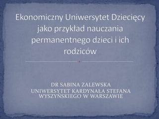 DR SABINA ZALEWSKA
UNIWERSYTET KARDYNAŁA STEFANA
WYSZYŃSKIEGO W WARSZAWIE
 