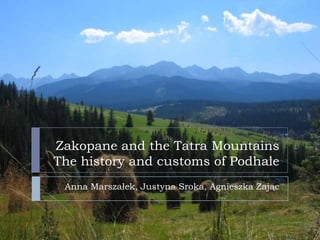 Zakopane and the Tatra Mountains
The history and customs of Podhale
 Anna Marszałek, Justyna Sroka, Agnieszka Zając
 