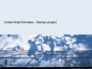 Healthcare system in Abu Dhabi: DAMAN’s set-up and structure Public-Private Partnerships Dr.Franz Benstetter United Arab Emirates – Daman project 