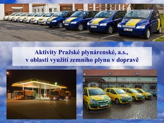 Aktivity Pražské plynárenské, a.s.,
v oblasti využití zemního plynu v dopravě
 