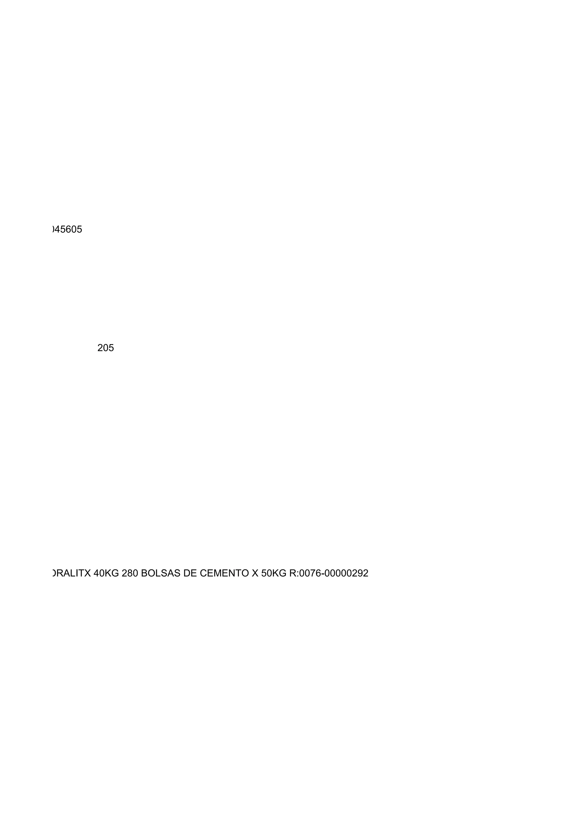 OS 0067-00045605




                   205




LSAS DE HIDRALITX 40KG 280 BOLSAS DE CEMENTO X 50KG R:0076-00000292
 