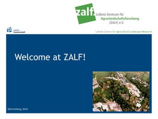 Welcome at ZALF!

Müncheberg, 2013

 