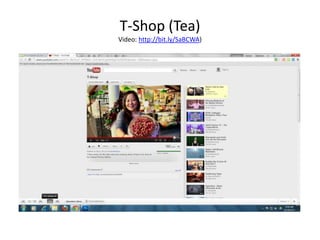 T-Shop (Tea)
Video: http://bit.ly/SaBCWA)
 