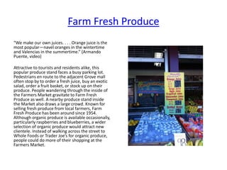 Farm Fresh Produce
“We make our own juices. . . . Orange juice is the
most popular—navel oranges in the wintertime
and Val...