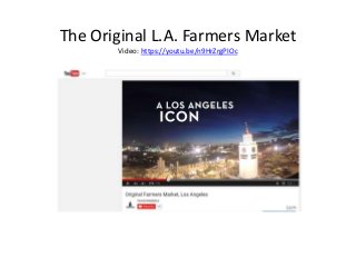 The Original L.A. Farmers Market
Video: https://youtu.be/n9HrZrgPIOc
 