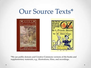Our Source Texts*




*We use public domain and Creative Commons versions of the books and
supplementary materials, e.g., ...