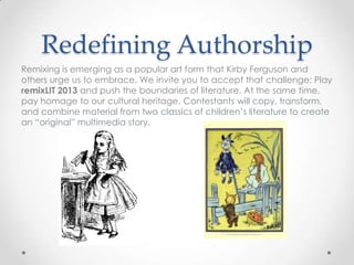 Redefining Authorship
Remixing is emerging as a popular art form that Kirby Ferguson and
others urge us to embrace. We inv...