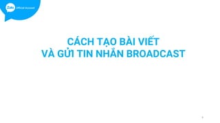 9
CÁCH TẠO BÀI VIẾT
VÀ GỬI TIN NHẮN BROADCAST
 
