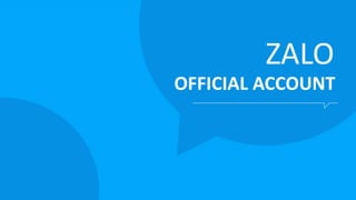 ZALO
OFFICIAL ACCOUNT
 