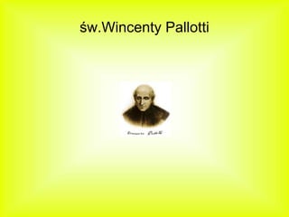 św.Wincenty Pallotti
 