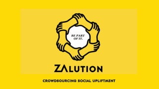 crowdsourcing social upliftment

 