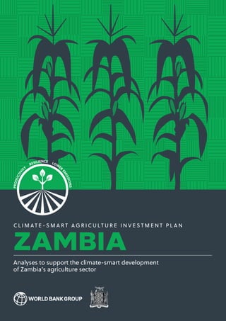 PAGE A
C L I M A T E - S M A R T A G R I C U L T U R E I N V E S T M E N T P L A N
ZAMBIA
Analyses to support the climate-smart development
of Zambia’s agriculture sector
 