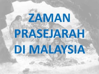 Zaman prasejarah di malaysia