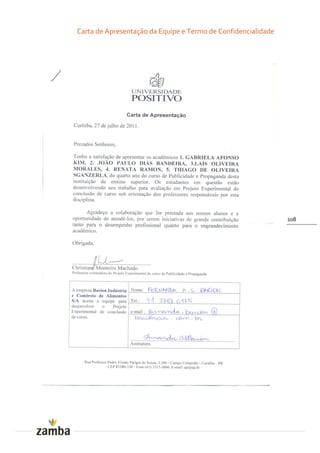 Carta de Apresentação da Equipe e Termo de Confidencialidade




                                                               108
 
